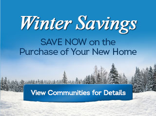 Winter Savings - Save Now on the Purchase of Your New Home